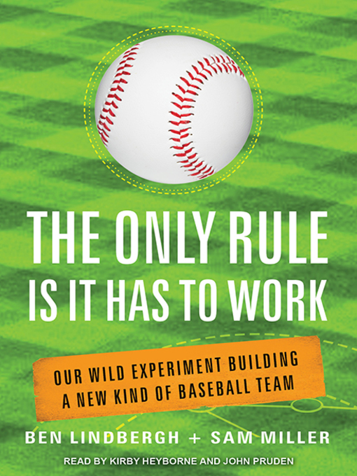 Title details for The Only Rule Is It Has to Work by Ben Lindbergh - Available